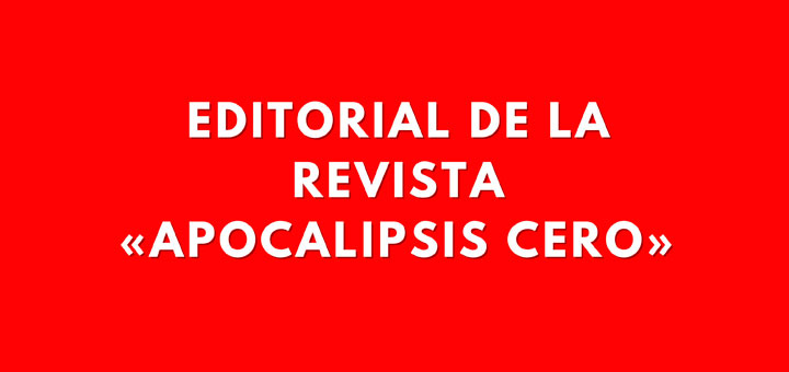 Editorial de la Revista Apocalipsis Cero
