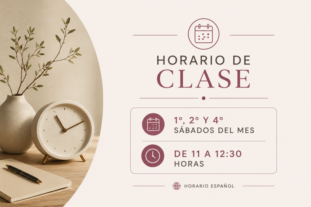 HORARIO: 1º, 2º Y 4º SÁBADOS DEL MES DE 11 A 12:30 HORAS (HORARIO ESPAÑOL)